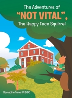 The Adventures of Not Vital, The Happy Face Squirrel 1662401256 Book Cover