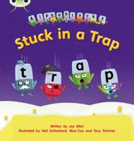 Stuck in a Trap: Alphablocks Phase 4 (Fiction) 1408279673 Book Cover