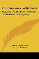 The Surgeon's Pocket-Book; Being an Essay On the Best Treatment of Wounded in War 1120932475 Book Cover