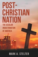 Post-Christian Nation: The Secular Indoctrination of America B0CVS175Q9 Book Cover