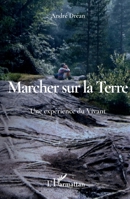 Marcher sur la Terre: Une expérience du Vivant 2343256330 Book Cover