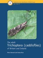 The Adult Trichoptera (Caddisflies) of Britain and Ireland (Handbooks for the Identification of British Insects, Vol 1, Part 17) 1800628242 Book Cover