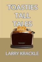 Toasties Tall Tales 1981957391 Book Cover