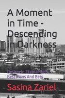 A Moment in Time - Descending in Darkness: Desires in Eternal Bat´s Best Plans And Bets null Book Cover