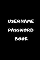 Username Password Book: Password Keeper Notebook, Forgot Your Password Book, Best Password Keeper, Internet Password Logbook, Password And Username Keeper With Email And Notes Sections 1707156735 Book Cover