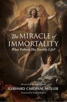 The Miracle of Immortality: What Follows This Earthly Life? 081324045X Book Cover