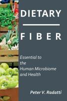 Dietary Fiber: Essential to the Human Microbiome and Health: Dietary Fiber 1545015422 Book Cover