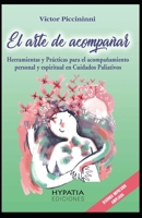 El Arte de Acompañar: Herramientas para el Acompañamiento Personal y Espiritual en cuidados paliativos y fin de vida (Spanish Edition) 987401816X Book Cover