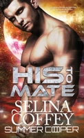 His To Mate: A Post-Apocalyptic Alien Overlord Romance (Hardback) (New Earth (Hardback)) 1836700733 Book Cover