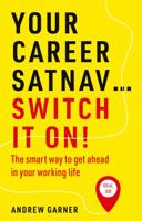Your Career Satnav... Switch It On! 191447113X Book Cover