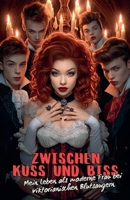 Zwischen Kuss und Biss: Mein Leben als moderne Frau bei viktorianischen Blutsaugern (German Edition) B0F81P1P5R Book Cover