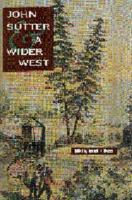 John Sutter and a Wider West 080328618X Book Cover