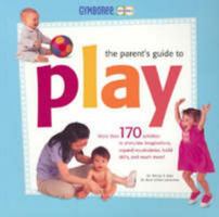 Gymboree - The Parent's Guide to Play (Gymboree Play & Music) 1552637778 Book Cover