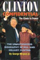 Clinton Confidential: The Climb to Power : The Unauthorized Biography of Bill and Hillary Clinton 096404790X Book Cover