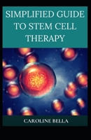 Simplified Guide To Stem Cell Therapy B09CTYVF9K Book Cover