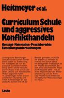 Curriculum Schule Und Aggressives Konflikthandeln: Konzept Materialien Praxisberichte Einstellungsuntersuchungen 3810001627 Book Cover