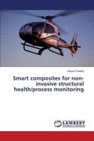 Smart Composites for Non-Invasive Structural Health/Process Monitoring 3659540811 Book Cover