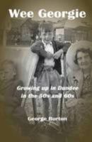 Wee Georgie: Growing up in Dundee in the 50s and 60s 0992788919 Book Cover