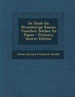 de Sluik- En Kroesharige Rassen Tusschen Selebes En Papua ... Uitgegeven Door Tuschenkomst Van Het Nederlandsch -Aardrijkskundig Genootschap... 1143822587 Book Cover