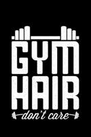 Gym Hair don't care: Lined A5 Notebook for Lifting Journal 1692949055 Book Cover