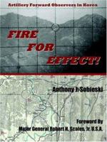 Fire For Effect!: Artillery Forward Observers in Korea 1420838369 Book Cover
