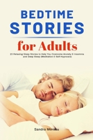 Bedtime Stories for Adults: 23 Relaxing Sleep Stories to Help You Overcome Anxiety & Insomnia and Deep Sleep 1953732577 Book Cover