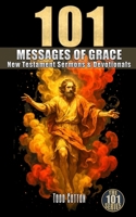 101 MESSAGES OF GRACE: New Testament Sermons & Devotionals B0F7HMJMX7 Book Cover