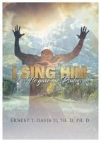 I Sing Him: 0996498842 Book Cover