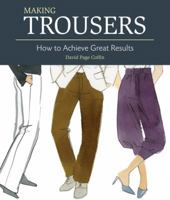 Making Trousers: How to Achieve Great Results 1845433440 Book Cover