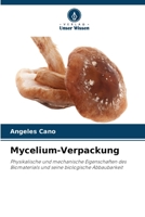 Mycelium-Verpackung: Physikalische und mechanische Eigenschaften des Biomaterials und seine biologische Abbaubarkeit 6205718219 Book Cover