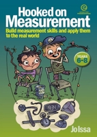 Hooked on Measurement Yrs 6-8: Build Measurement Skills, Apply Them to the Real World 1927143233 Book Cover