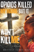 Opioids Killed My Mama But It Won't Kill Me B0GYV1L64Z Book Cover