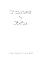 Encounters In Obelus: Poems by Victor X. Gul 1657390365 Book Cover