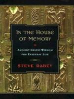 In the House of Memory: Ancient Celtic Wisdom for Everyday Life 0525944095 Book Cover