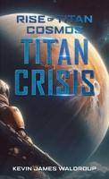 Rise of Titan Cosmos The Titan Crisis 1732885710 Book Cover