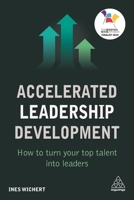 Accelerated Leadership Development: How to Turn Your Top Talent Into Leaders 0749483059 Book Cover