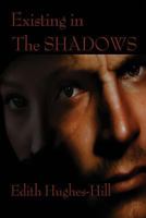 Existing in the Shadows 0982804024 Book Cover