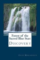 Forest of the Sacred Blue Star:: Discovery 1502473291 Book Cover