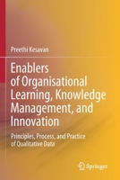 Enablers of Organisational Learning, Knowledge Management, and Innovation: Principles, Process, and Practice of Qualitative Data 9811597952 Book Cover