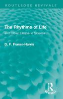The Rhythms of Life: And Other Essays in Science 1032011912 Book Cover