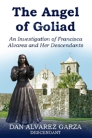 Angel of Goliad An Investigation of Francisca Alvarez and Her Descendants B0C87VGK4S Book Cover