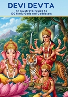 Devi Devta: An illustrated guide to 100 Hindu Gods and Goddesses (One Love, Many Paths) 8169067448 Book Cover