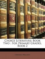 Choice Literature: Book Two : For Primary Grades, Book 2 1144925282 Book Cover