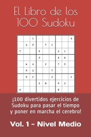 El Libro de los 100 Sudoku: Vol. 1 - Nivel Medio (Spanish Edition) B08HG7TTR3 Book Cover