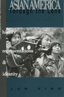 Asian America through the Lens: History, Representations, and Identities: History, Representations, and Identities (Critical Perspectives on Asian Pacific Americans , No 3) 076199176X Book Cover