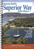 Bonnie Dahl's Superior Way: The Cruising Guide to Lake Superior 1936571161 Book Cover