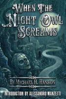 When The Night Owl Screams 1943690162 Book Cover