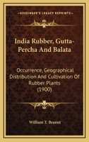 India Rubber, Gutta-percha, and Balata 1018247785 Book Cover