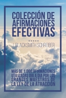 Colección de Afirmaciones Efectivas: Recopilatorio con más de 1.000 de las mejores Afirmaciones que usan los grandes Maestros de la Ley de la Atracción (Spanish Edition) B0851M2BSB Book Cover
