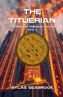The Tituerian (The Rise of Tribinius Cantus) 1963623088 Book Cover